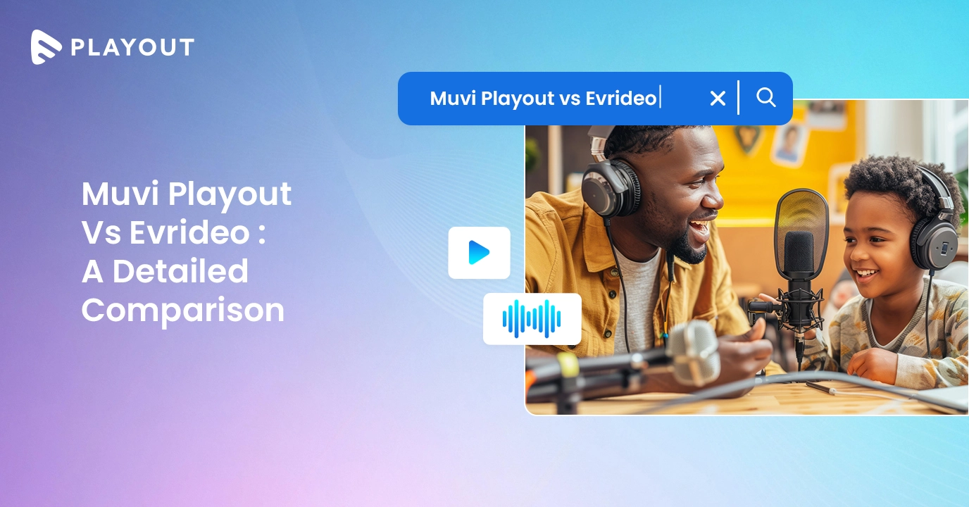 Muvi Playout Vs Evrideo - A Detailed Comparison